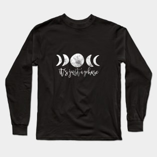 It's just a phase moon phases Long Sleeve T-Shirt
